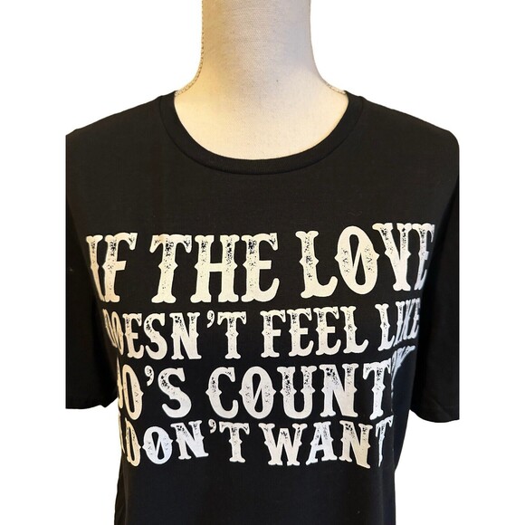 NEW Adult M Black T-Shirt If The Love Doesn't Feel Like 90's Country - Picture 2 of 4